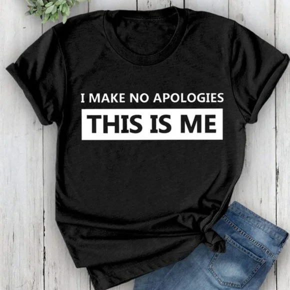 I Make No Apologies This Is Me T-Shirt - Picture 4 of 8
